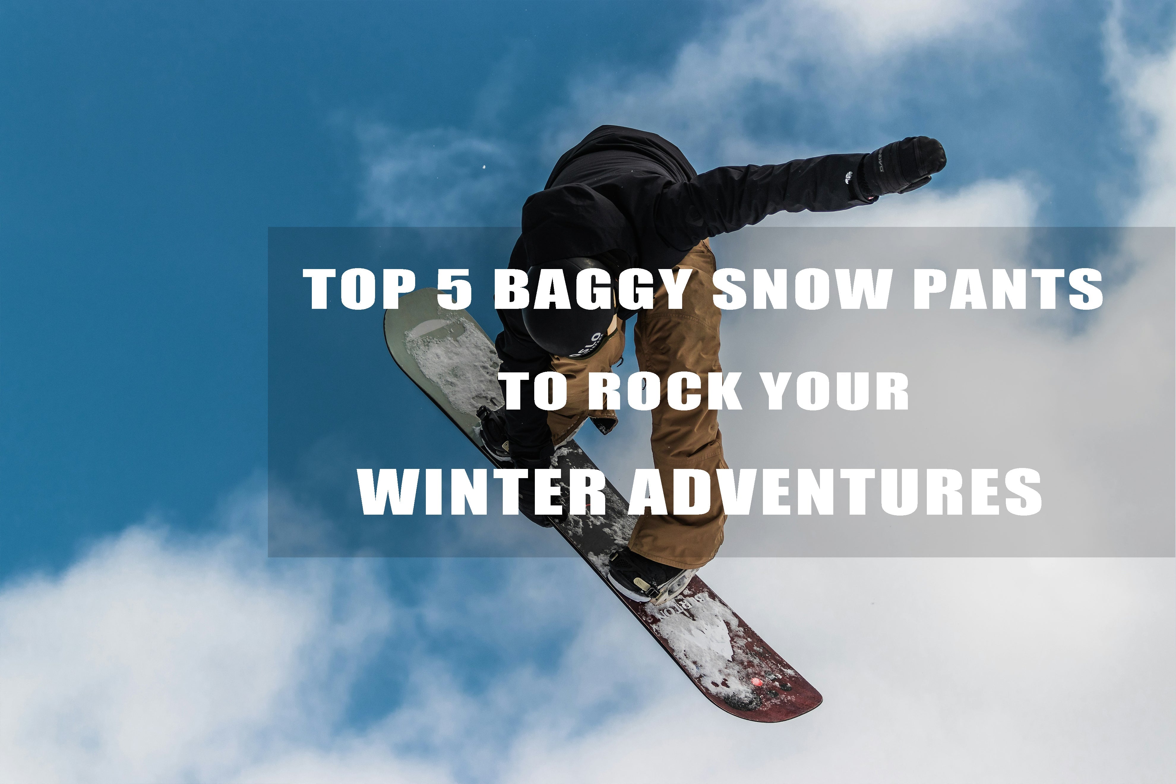 Top 5 Baggy Snow Pants to Rock Your Winter Adventures 2025-26